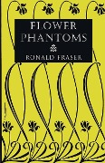 Cover-Bild zum Titel 'Flower Phantoms' von 'Ronald Fraser'