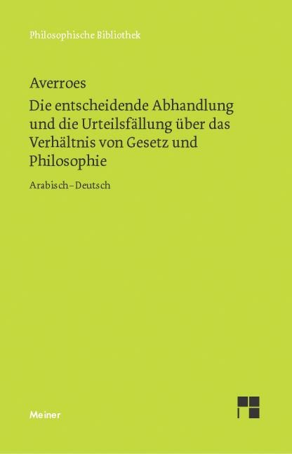 Die entscheidende Abhandlung und die Urteilsfällung über das Verhältnis von Gesetz und Philosophie - Averroes