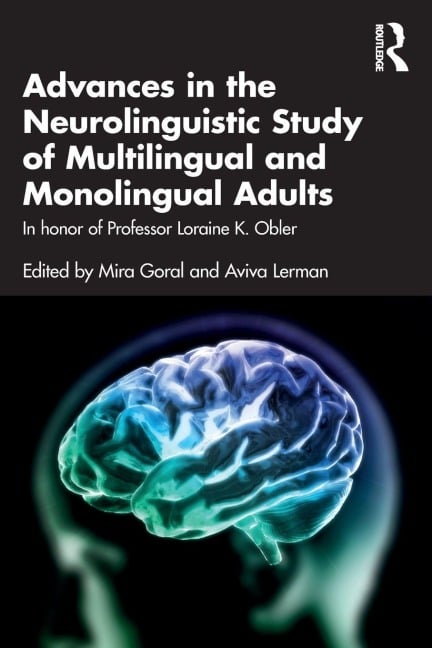 Advances in the Neurolinguistic Study of Multilingual and Monolingual Adults - 