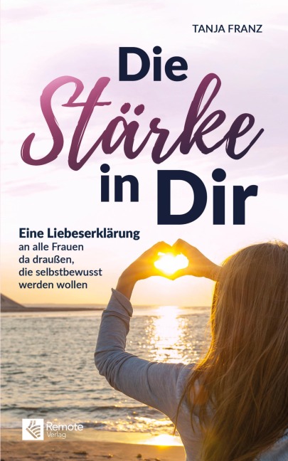 Die Stärke in Dir - Tanja Franz