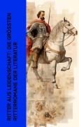 Cover-Bild zum Titel 'Ritter aus Leidenschaft: Die größten Ritterromane der Literatur' von 'Henryk Sienkiewicz, Ludwig Ganghofer, Walter Scott, Felix Dahn, Friedrich Motte de la Fouqué'