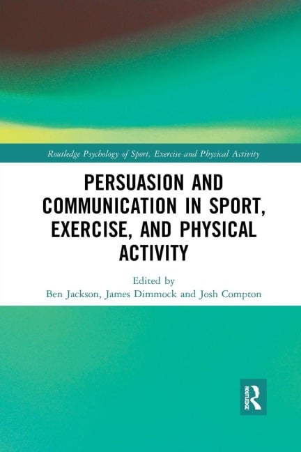 Persuasion and Communication in Sport, Exercise, and Physical Activity - 
