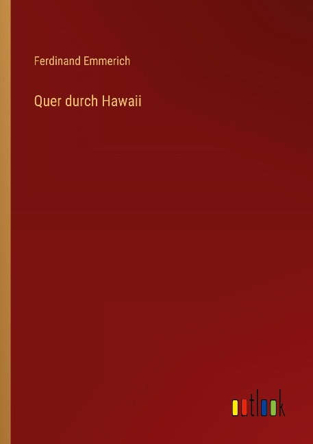 Quer durch Hawaii - Ferdinand Emmerich