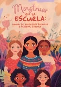 Cover-Bild zum Titel 'Menstruar en la Escuela, Manual para Docentes y Personal Directivo' von 'Mexicanos Primero'