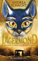 Jägermond 01 - Im Reich der Katzenkönigin - Andrea Schacht