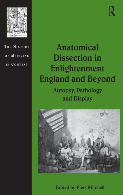 Anatomical Dissection in Enlightenment England and Beyond - 