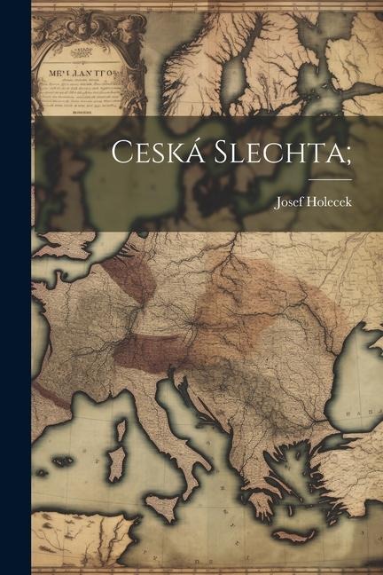 Ceská slechta; - Josef Holecek