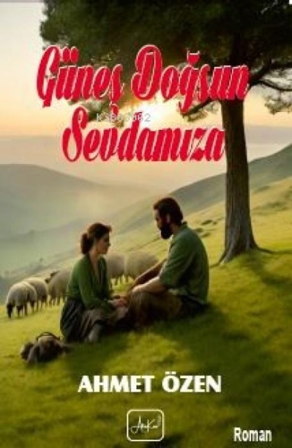 Günes Dogsun Sevdamiza - Ahmet Özen