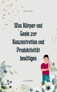 Cover-Bild zum Titel 'Was Körper und Seele zur Konzentration und Produktivität benötigen' von 'Alin Hart'