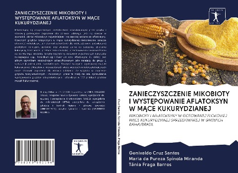 ZANIECZYSZCZENIE MIKOBIOTY I WYST¿POWANIE AFLATOKSYN W M¿CE KUKURYDZIANEJ - Genivaldo Cruz Santos, Maria Da Pureza Spínola Miranda, Tânia Fraga Barros