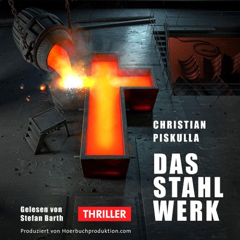 Das Stahlwerk Hörbuch - Christian Piskulla