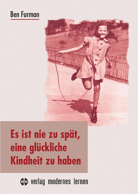 Es ist nie zu spät, eine glückliche Kindheit zu haben - Ben Furman