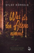 Cover-Bild zum Titel 'Was dir den Atem nimmt' von 'Sylke Hörhold'