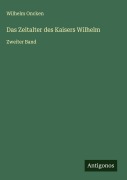 Cover-Bild zum Titel 'Das Zeitalter des Kaisers Wilhelm' von 'Wilhelm Oncken'