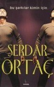 Cover-Bild zum Titel 'Bu Sarkilar Kimin Icin Kitap' von 'Serdar Ortac'