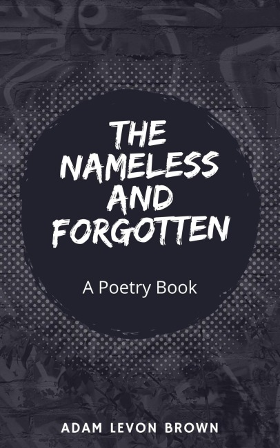 The Nameless and Forgotten - Adam Levon Brown