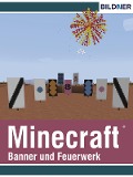 Cover-Bild zum Titel 'Rezepte für Banner und Feuerwerk in Minecraft' von 'Andreas Zintzsch'