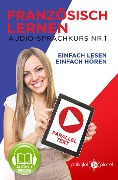 Französisch Lernen | Einfach Lesen | Einfach Hören | Paralleltext Audio-Sprachkurs Nr. 1 (Einfach Französisch Lernen Hören & Lesen, #1) - Polyglot Planet