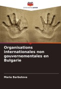 Cover-Bild zum Titel 'Organisations internationales non gouvernementales en Bulgarie' von 'Maria Barbutova'