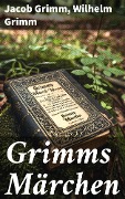 Cover-Bild zum Titel 'Grimms Märchen' von 'Jacob Grimm, Wilhelm Grimm'