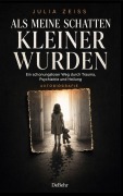 Cover-Bild zum Titel 'Als meine Schatten kleiner wurden - Ein schonungsloser Weg durch Trauma, Psychiatrie und Heilung - Autobiografie' von 'Julia Zeiss'