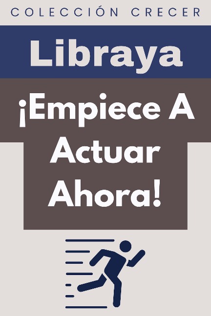 ¡Empiece A Actuar Ahora! (Colección Crecer, #5) - Libraya
