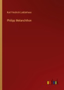 Cover-Bild zum Titel 'Philipp Melanchthon' von 'Karl Friedrich Ledderhose'