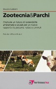 Cover-Bild zum Titel 'Zootecnia & parchi. Costruire un futuro di sostenibilità ambientale e sociale pe un nuovo rapporto tra persone, natura e animali' von 'Maurizio Gubbiotti'