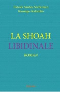 Cover-Bild zum Titel 'La Shoah libidinale' von 'Patrick Santos Sarbruke Kasongo Kalombo'