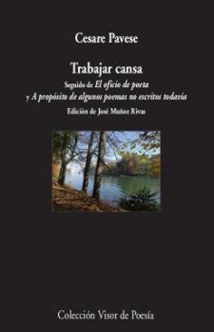 Trabajar cansa ; El oficio de poeta ; A propósito de algunos poemas no escritos todavía - Cesare Pavese