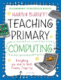 Cover-Bild zum Titel 'Bloomsbury Curriculum Basics: Teaching Primary Computing' von 'Martin Burrett'