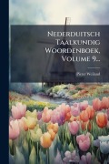 Cover-Bild zum Titel 'Nederduitsch Taalkundig Woordenboek, Volume 9...' von 'Pieter Weiland'