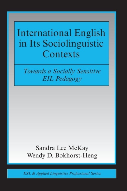 International English in Its Sociolinguistic Contexts - Sandra Lee Mckay, Wendy D. Bokhorst-Heng