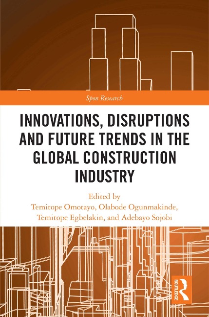 Innovations, Disruptions and Future Trends in the Global Construction Industry - 