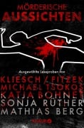 Cover-Bild zum Titel 'Mörderische Aussichten: Thriller & Krimi bei Knaur #5' von 'Vincent Kliesch, Toby Faber, Veit Etzold, Alexander McCall Smith, Alexander Oetker'