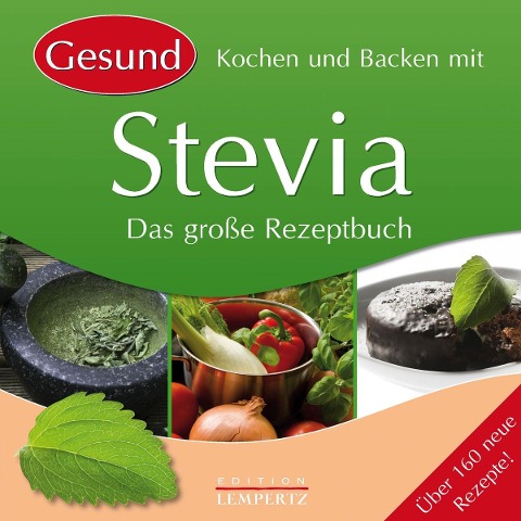 Kochen und Backen mit Stevia - 