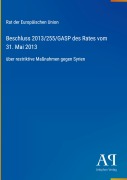 Cover-Bild zum Titel 'Beschluss 2013/255/GASP des Rates vom 31. Mai 2013' von 'Rat der Europäischen Union'