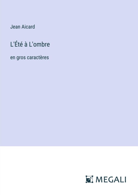 L'Été à L'ombre - Jean Aicard