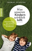Cover-Bild zum Titel 'Was unseren Kindern wirklich hilft' von 'Thomas Schäfer'