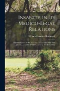 Insanity in Its Medico-legal Relations: Opinion Relative to the Testamentary Capacity of the Late James C. Johnston of Chowan County, North Carolina - William Alexander Hammond