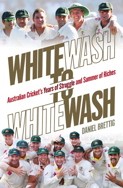Whitewash to Whitewash - Daniel Brettig