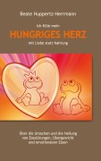 Cover-Bild zum Titel 'Ich fülle mein Hungriges Herz mit Liebe statt Nahrung' von 'Beate Huppertz-Herrmann'