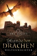 Cover-Bild zum Titel 'Stunde der Drachen - Weltenwächter' von 'Ewa Aukett'