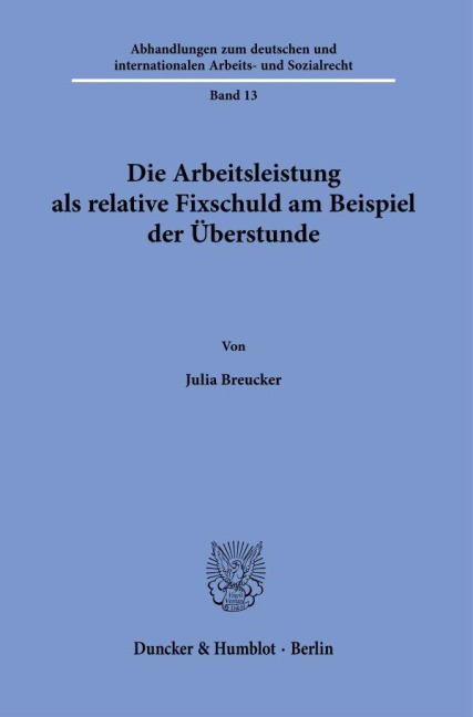 Die Arbeitsleistung als relative Fixschuld am Beispiel der Überstunde - Julia Breucker