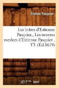 Cover-Bild zum Titel 'Les Lettres d'Estienne Pasquier., Les Oeuvres Meslees d'Estienne Pasquier . T3. (Éd.1619)' von 'L. Crousse'