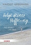 Folge deiner Hoffnung - Margot Käßmann