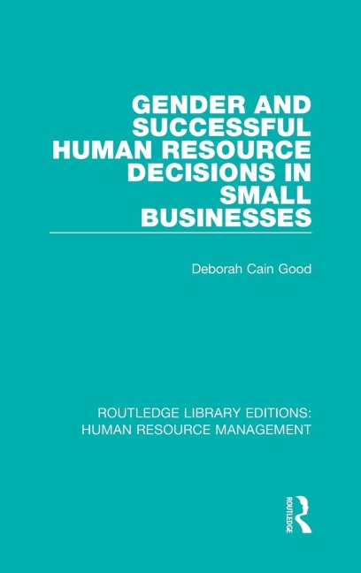 Gender and Successful Human Resource Decisions in Small Businesses - Deborah Cain Good