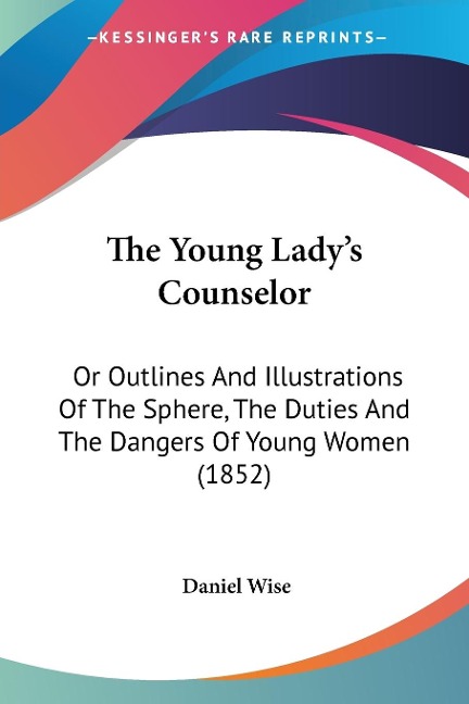 The Young Lady's Counselor - Daniel Wise
