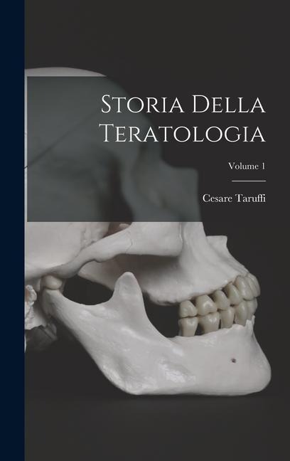 Storia Della Teratologia; Volume 1 - Cesare Taruffi