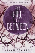 Cover-Bild zum Titel 'The Girl In Between' von 'Laekan Zea Kemp'